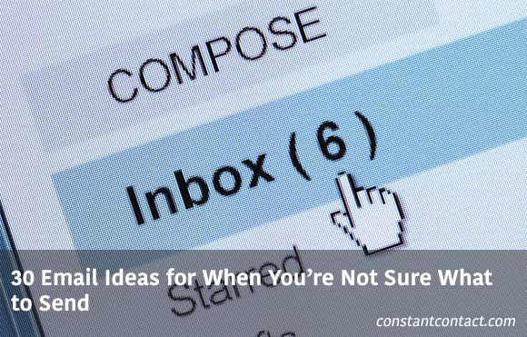 30 Email Ideas for When You’re Not Sure What to Send