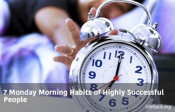 7 Monday Morning Habits Of Highly Successful People