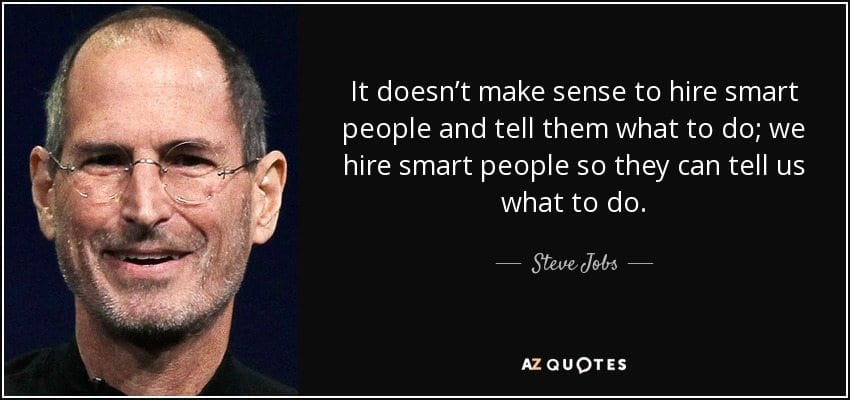 quote-it-doesn-t-make-sense-to-hire-smart-people-and-tell-them-what-to-do-we-hire-smart-people-steve-jobs-106-7-0719