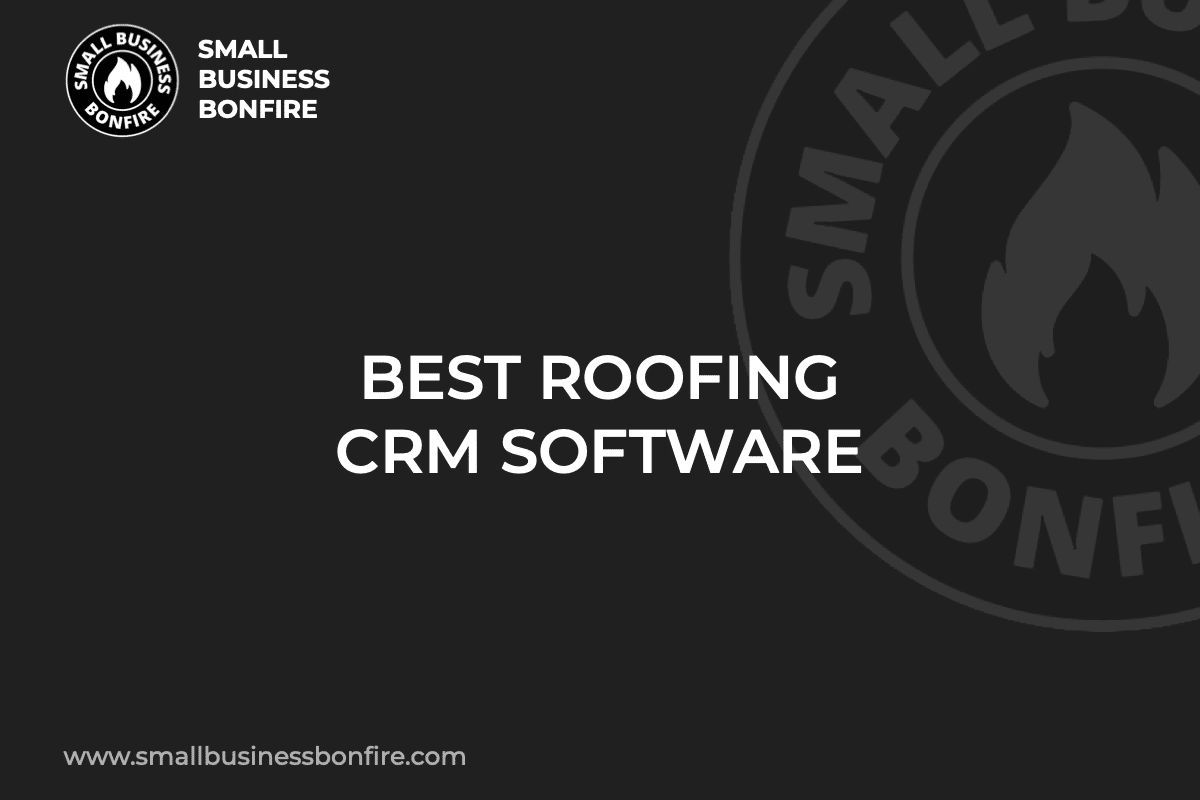 BEST ROOFING CRM SOFTWARE