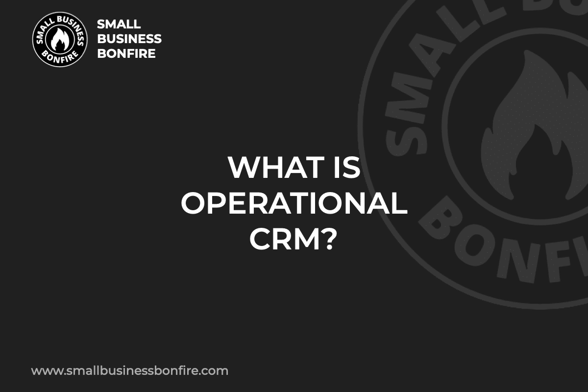 WHAT IS OPERATIONAL CRM?