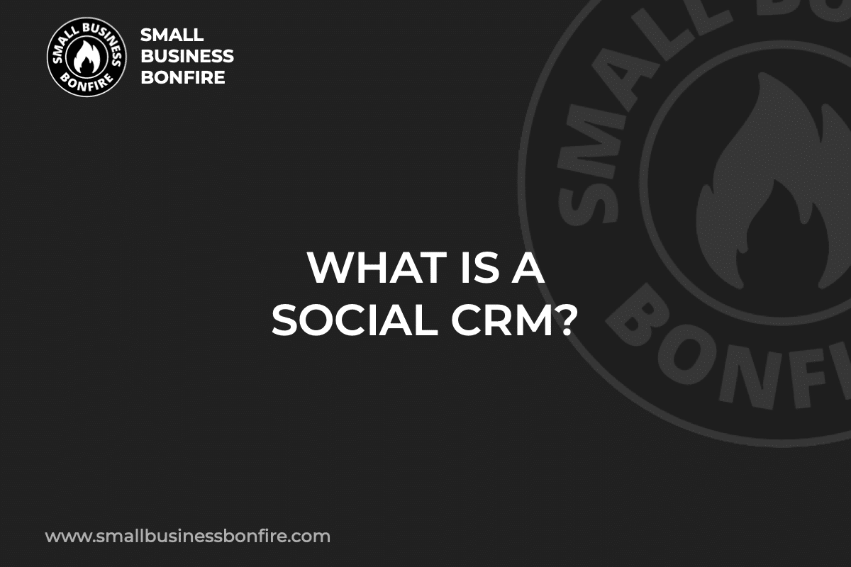 WHAT IS A SOCIAL CRM?
