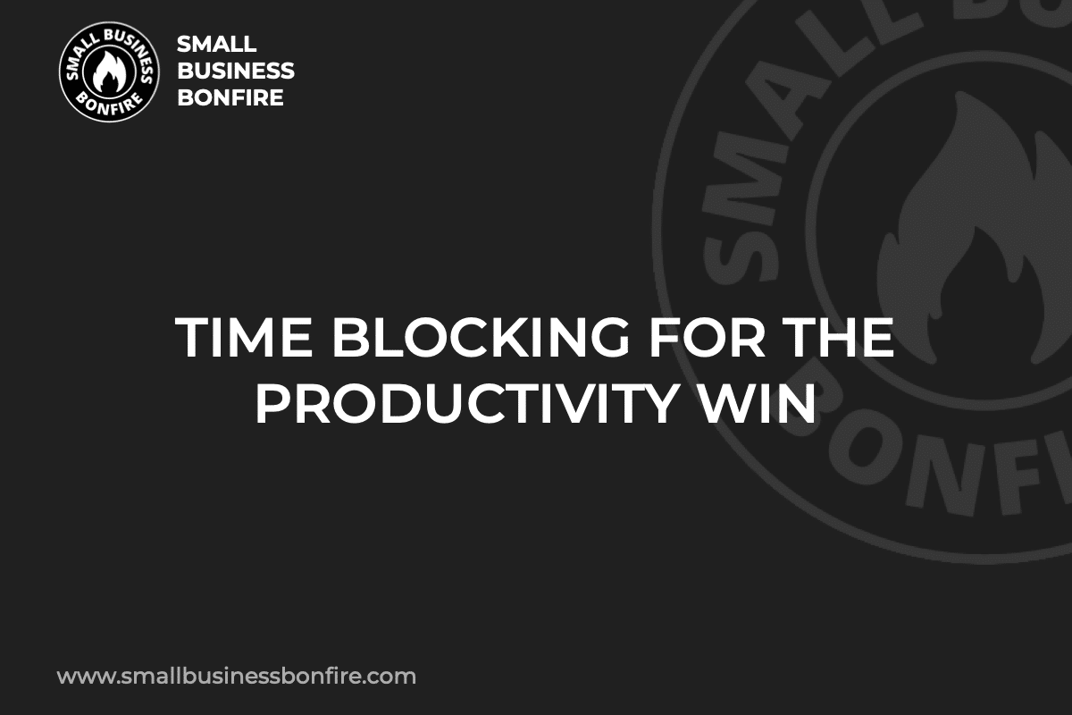 TIME BLOCKING FOR THE PRODUCTIVITY WIN