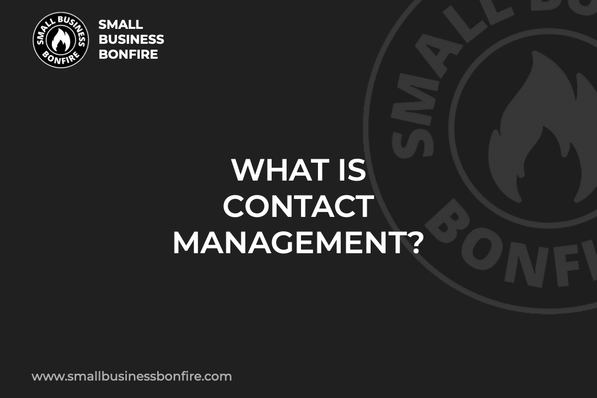 WHAT IS CONTACT MANAGEMENT?
