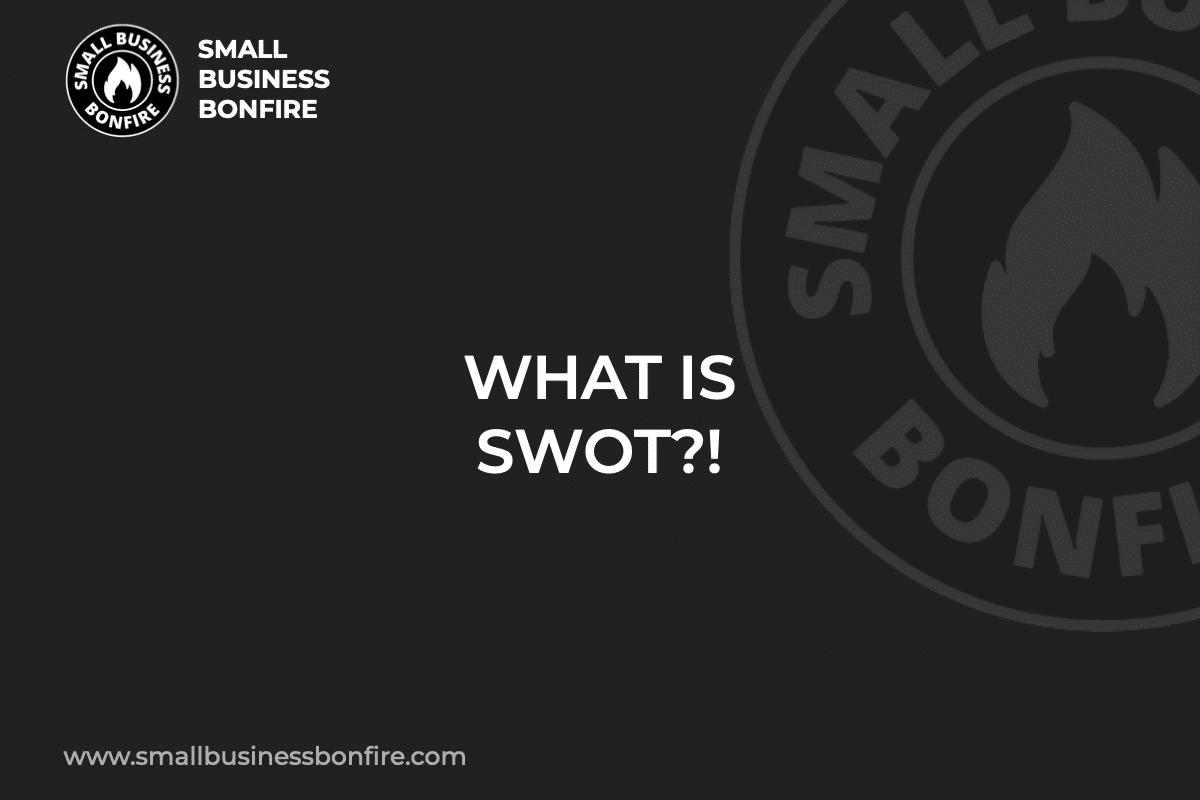 WHAT IS SWOT?!
