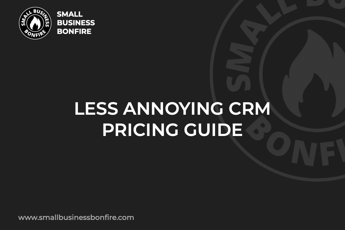 LESS ANNOYING CRM PRICING GUIDE