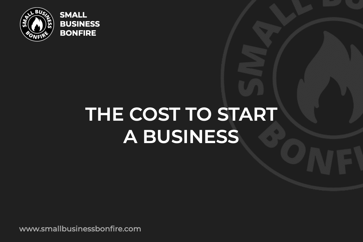 THE COST TO START A BUSINESS