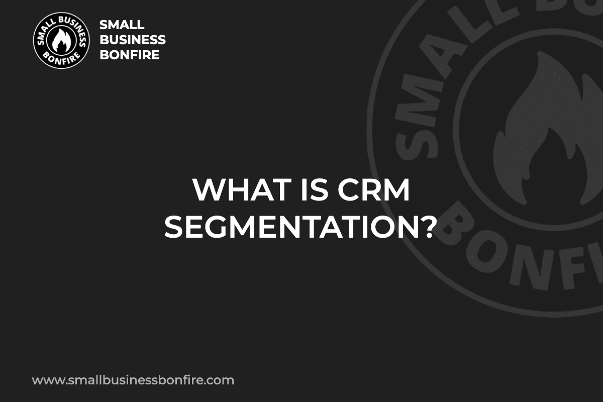 WHAT IS CRM SEGMENTATION?