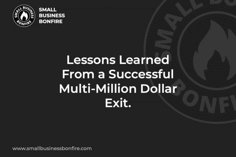 Lessons Learned From a Successful Multi-Million Dollar Exit.