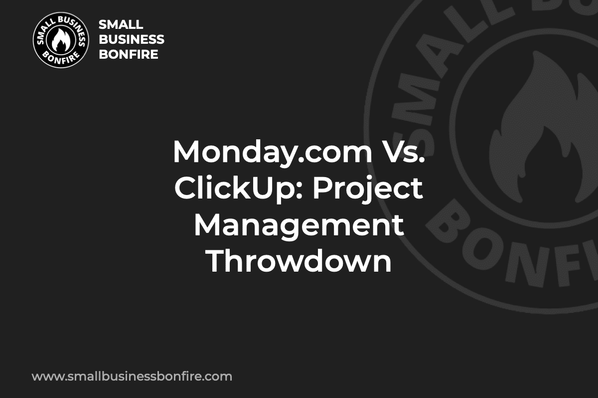 Monday.com Vs. ClickUp: Project Management Throwdown