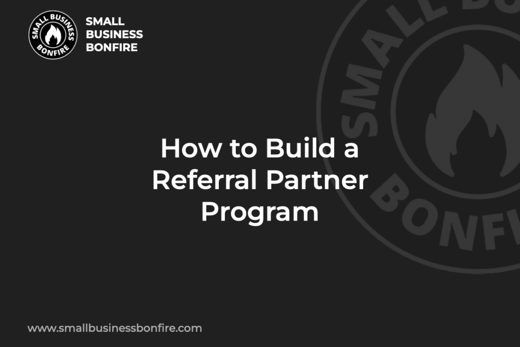 How to Build a Referral Partner Program: SMB Guide