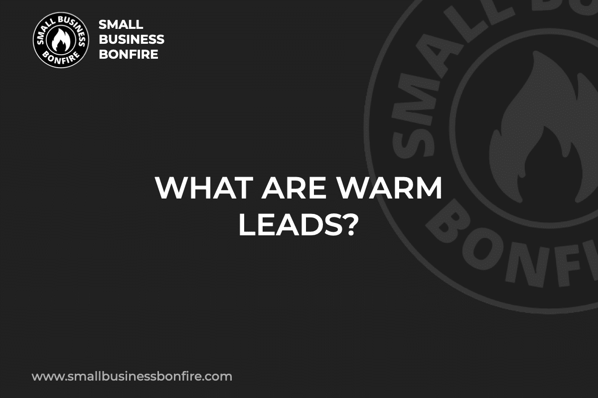 WHAT ARE WARM LEADS?