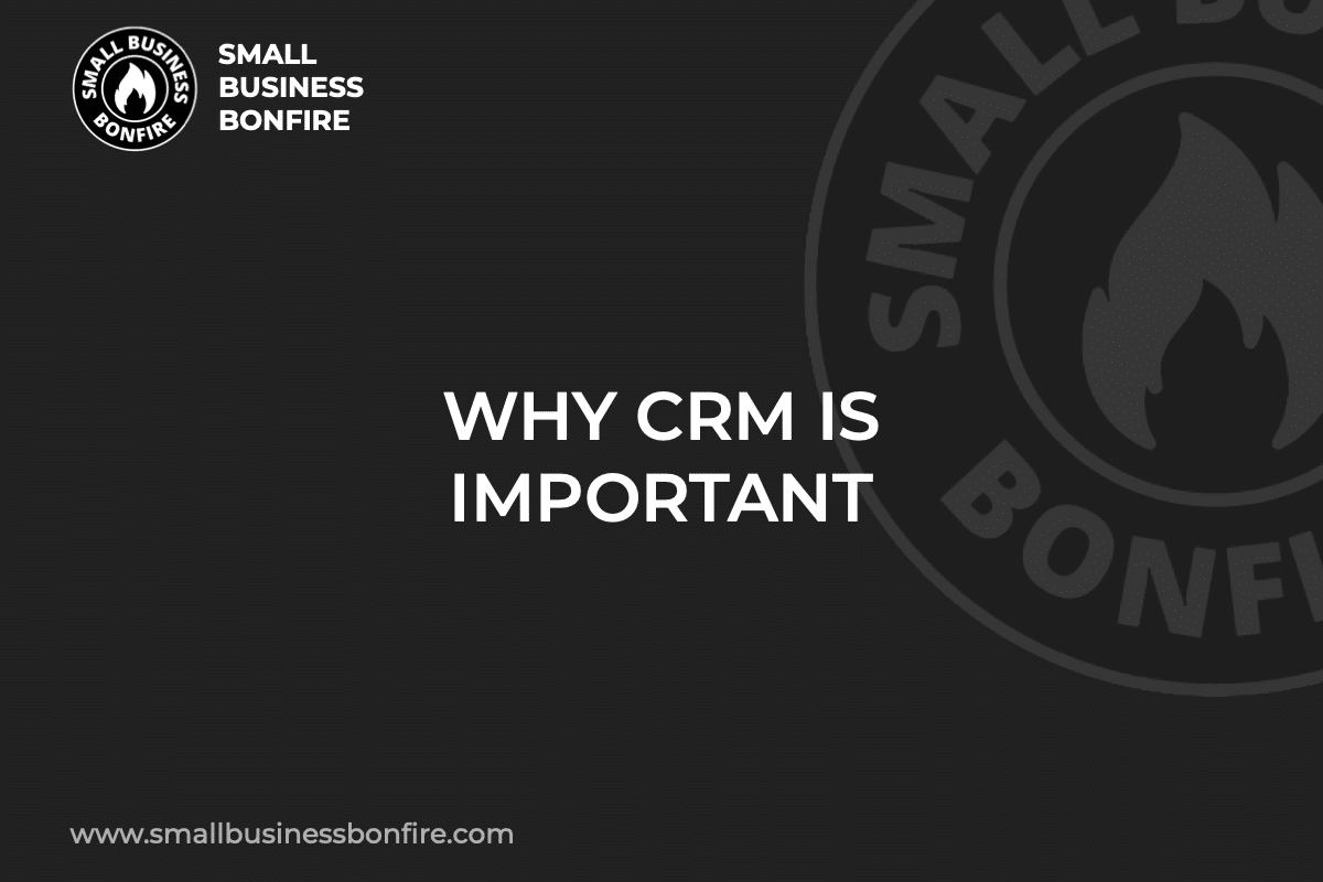 WHY CRM IS IMPORTANT