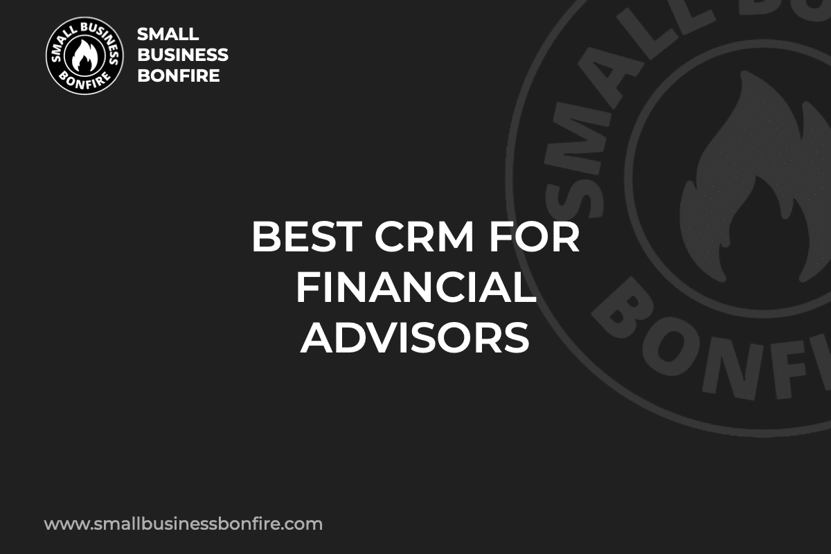BEST CRM FOR FINANCIAL ADVISORS