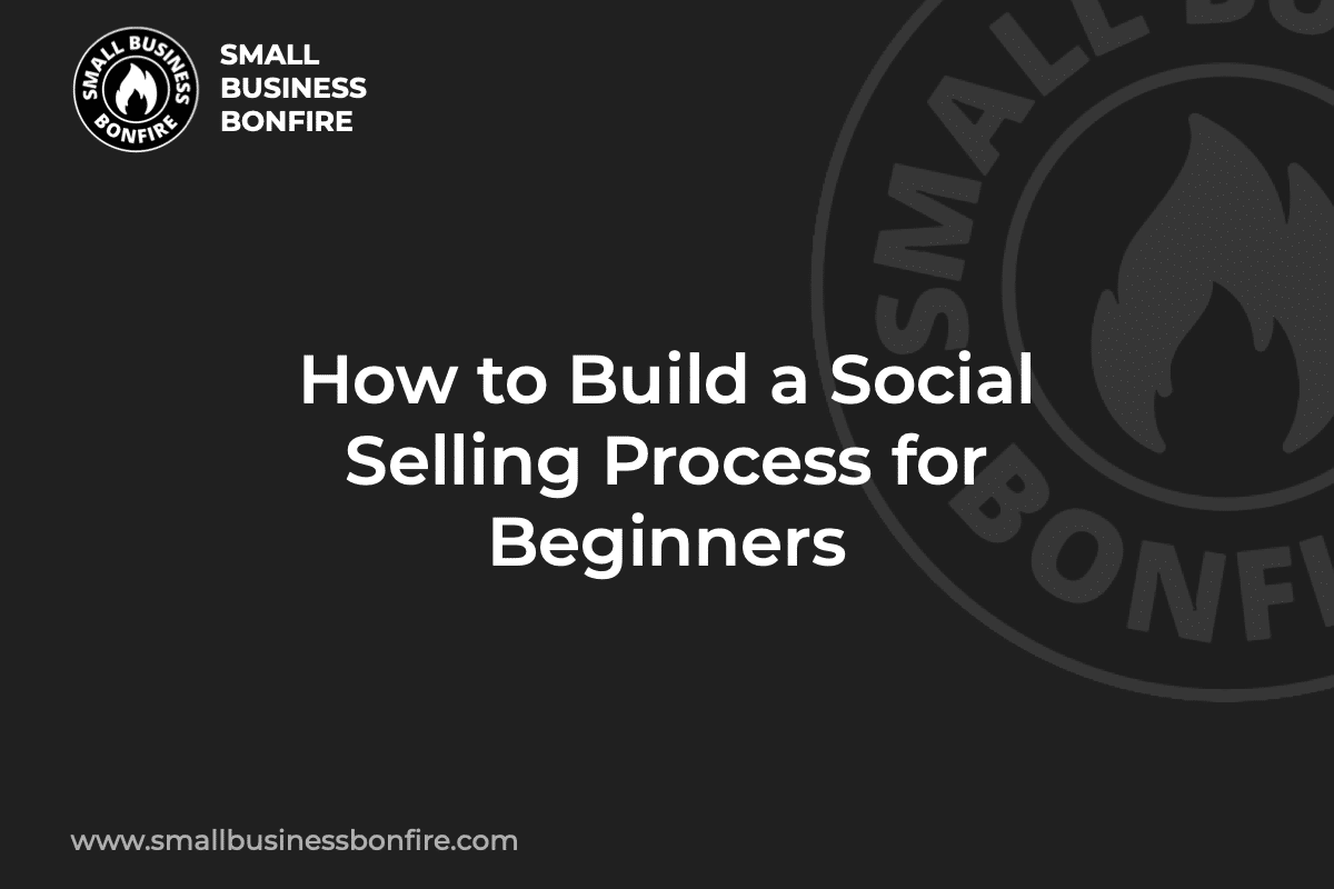 How to Build a Social Selling Process for Beginners