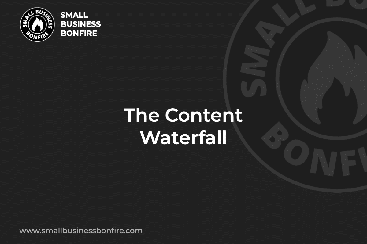 The Content Waterfall