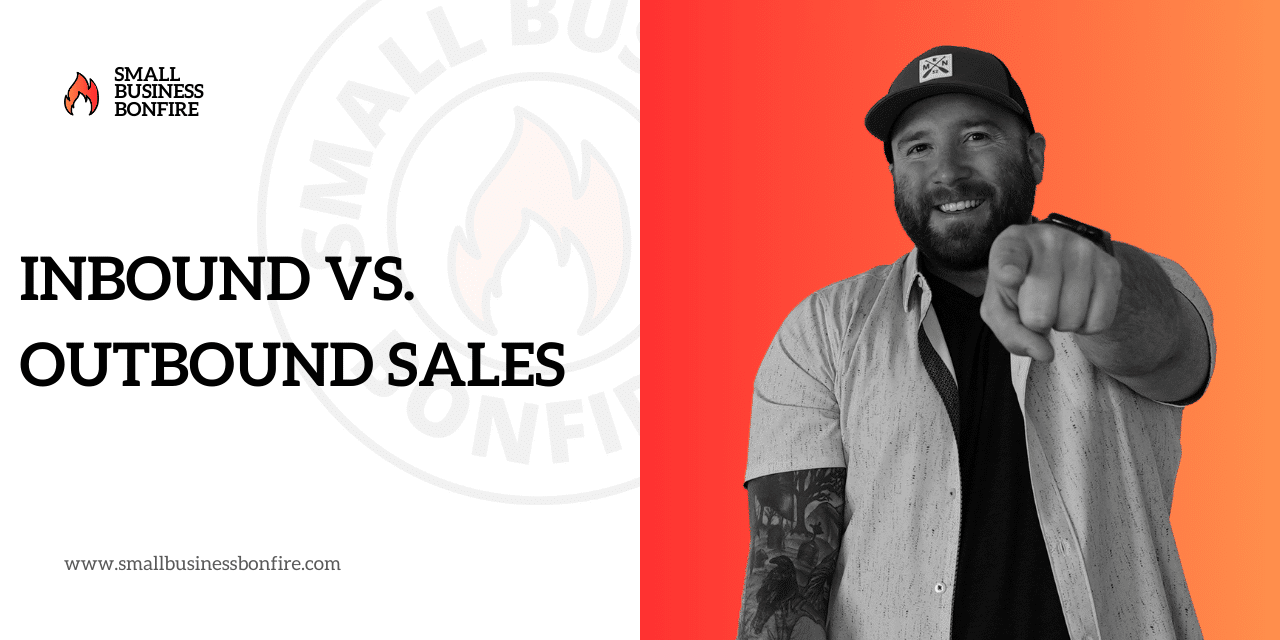 Inbound Vs Outbound Sales: Don’t Choose Before Reading This