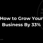 How to Grow Your Business By 33%